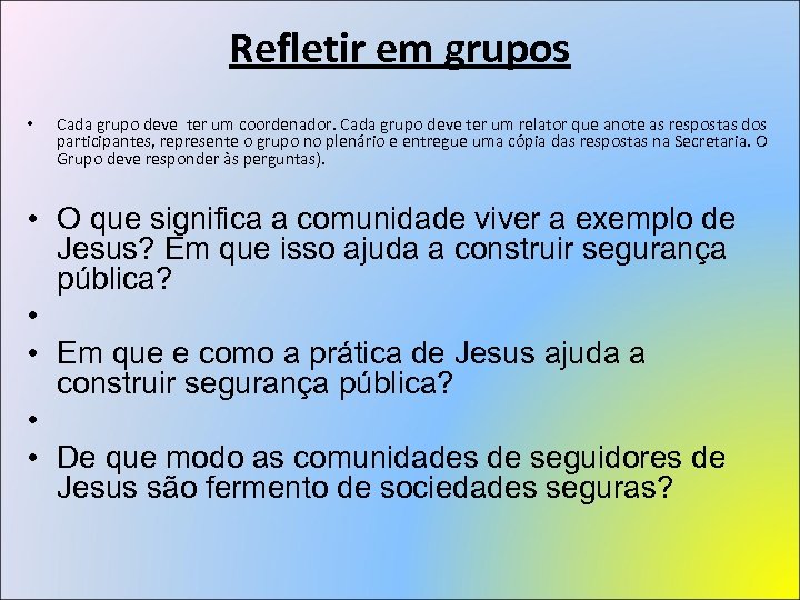 Refletir em grupos • Cada grupo deve ter um coordenador. Cada grupo deve ter
