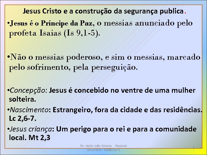 Jesus Cristo e a construção da segurança publica. • Jesus é o Príncipe da