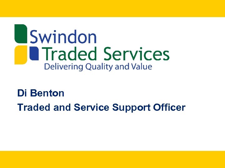 Di Benton Traded and Service Support Officer 