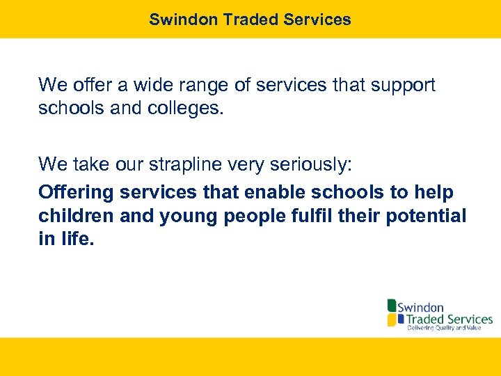 Swindon Traded Services We offer a wide range of services that support schools and