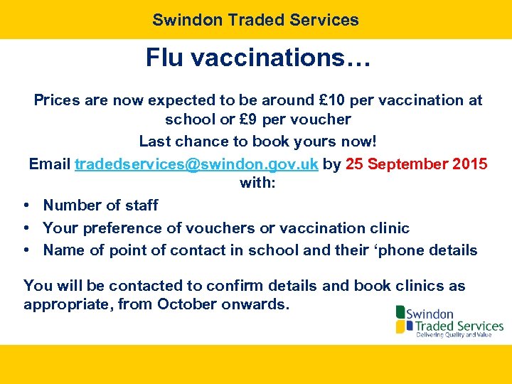 Swindon Traded Services Flu vaccinations… Prices are now expected to be around £ 10