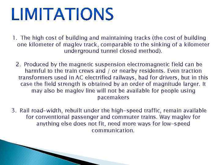 1. The high cost of building and maintaining tracks (the cost of building one