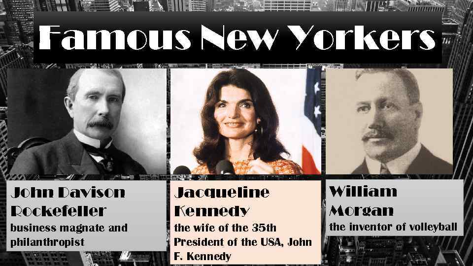 Famous New Yorkers John Davison Rockefeller Jacqueline Kennedy William Morgan business magnate and philanthropist