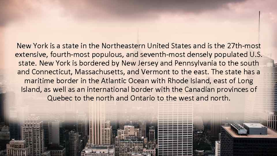 New York is a state in the Northeastern United States and is the 27