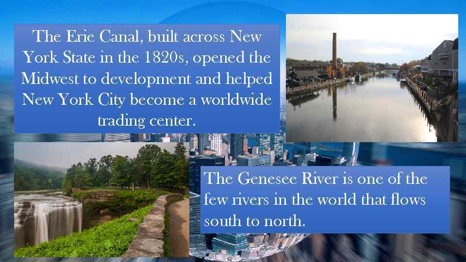 The Erie Canal, built across New York State in the 1820 s, opened the