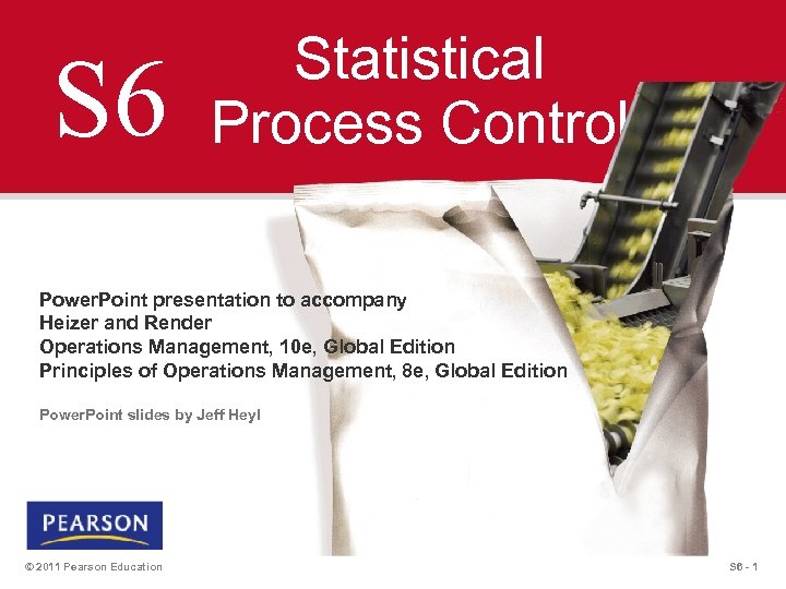 S 6 Statistical Process Control Power. Point presentation to accompany Heizer and Render Operations