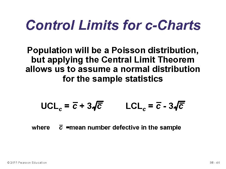 Control Limits for c-Charts Population will be a Poisson distribution, but applying the Central