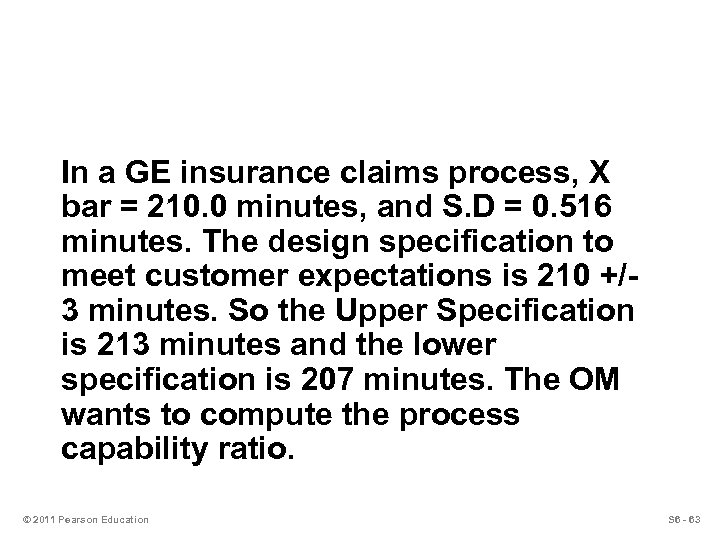 In a GE insurance claims process, X bar = 210. 0 minutes, and S.