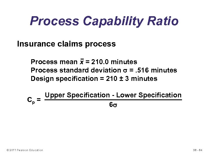 Process Capability Ratio Insurance claims process Process mean x = 210. 0 minutes Process