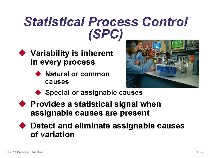 Statistical Process Control (SPC) u Variability is inherent in every process u Natural or