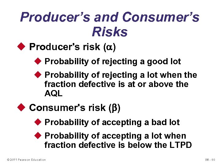 Producer’s and Consumer’s Risks u Producer's risk ( ) u Probability of rejecting a