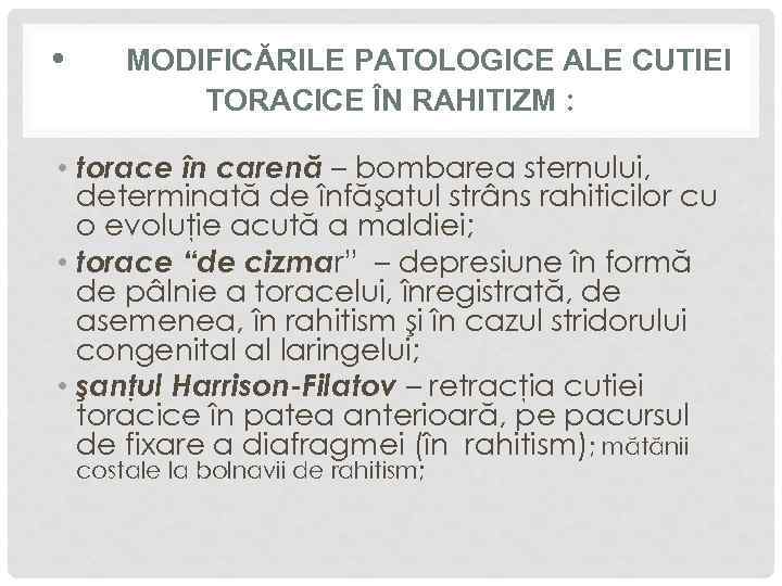  • MODIFICĂRILE PATOLOGICE ALE CUTIEI TORACICE ÎN RAHITIZM : • torace în carenă