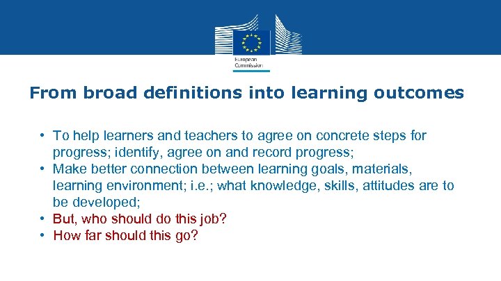 From broad definitions into learning outcomes • To help learners and teachers to agree