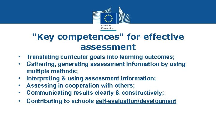"Key competences" for effective assessment • Translating curricular goals into learning outcomes; • Gathering,