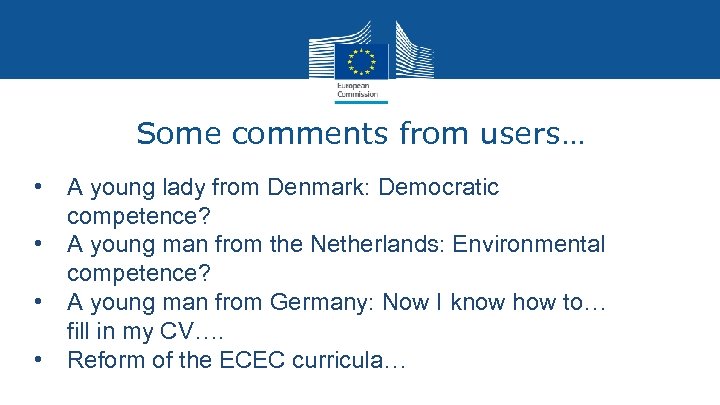 Some comments from users… • A young lady from Denmark: Democratic competence? • A