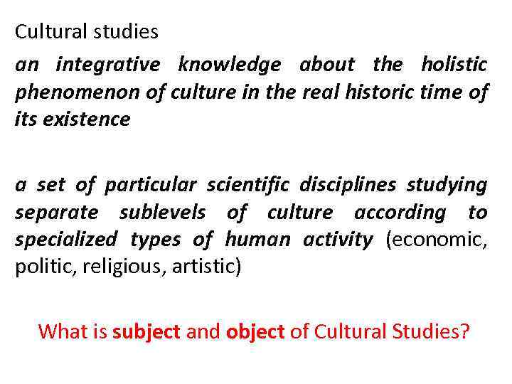 Cultural studies an integrative knowledge about the holistic phenomenon of culture in the real