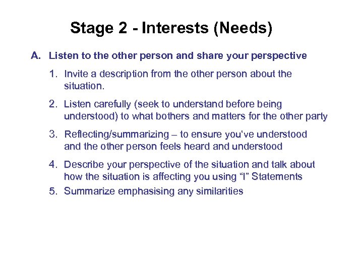 Stage 2 - Interests (Needs) A. Listen to the other person and share your