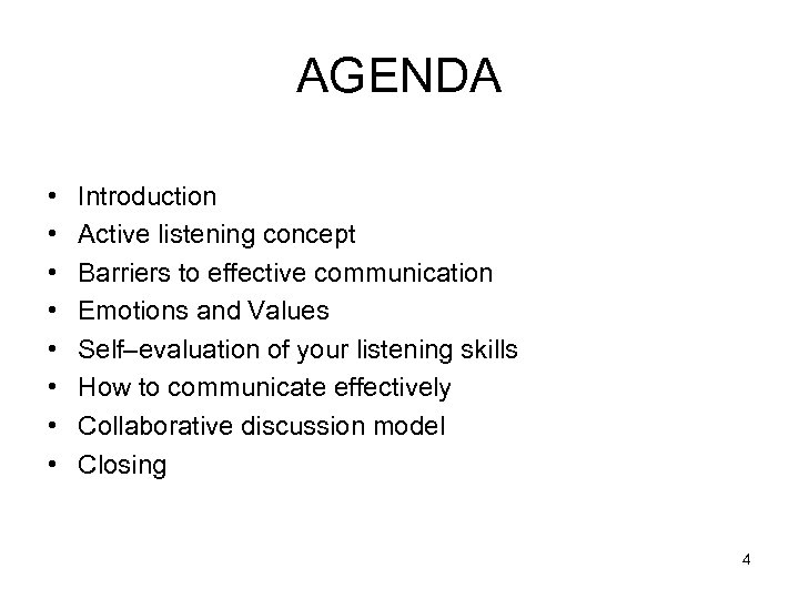 AGENDA • • Introduction Active listening concept Barriers to effective communication Emotions and Values
