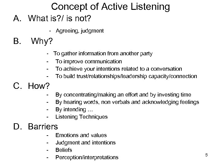 Concept of Active Listening A. What is? / is not? - Agreeing, judgment B.