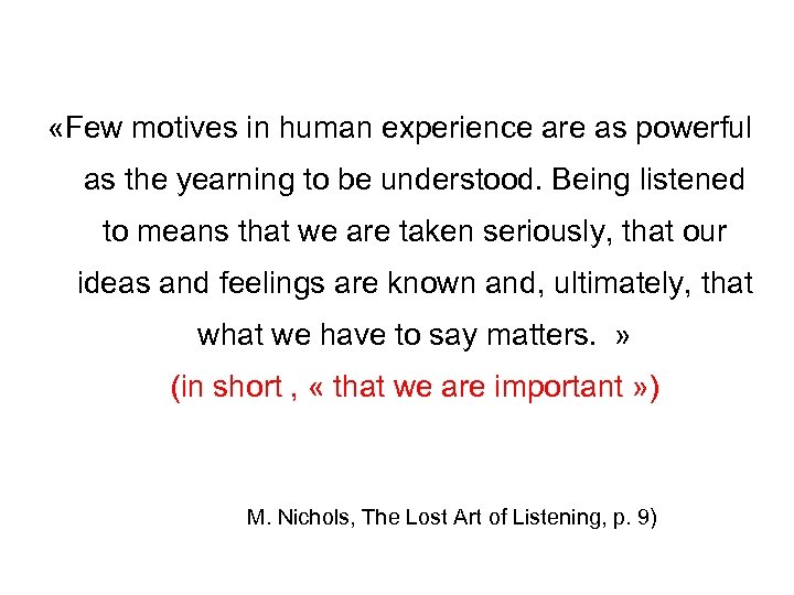  «Few motives in human experience are as powerful as the yearning to be