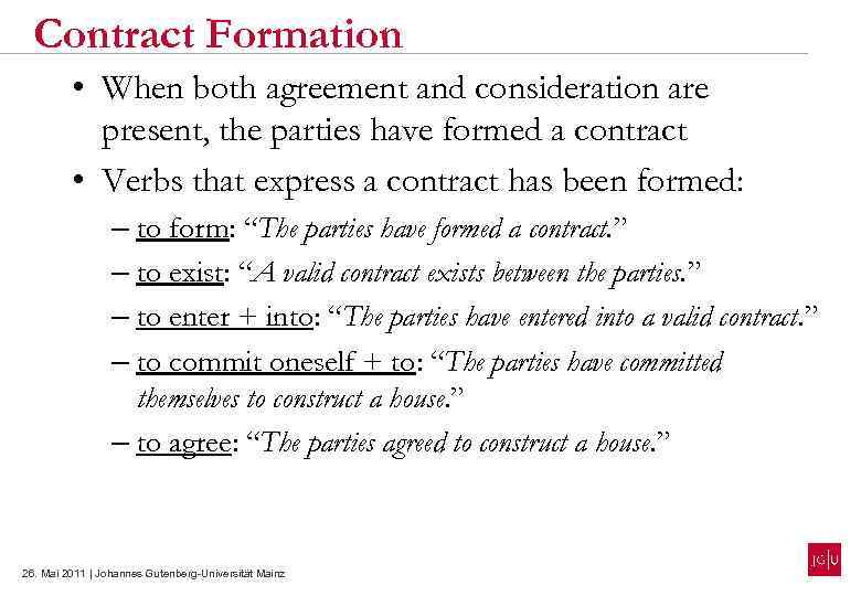 Contract Formation • When both agreement and consideration are present, the parties have formed