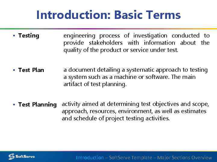 Introduction: Basic Terms ▪ Testing engineering process of investigation conducted to provide stakeholders with