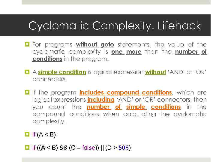 Cyclomatic Complexity. Lifehack For programs without goto statements, the value of the cyclomatic complexity