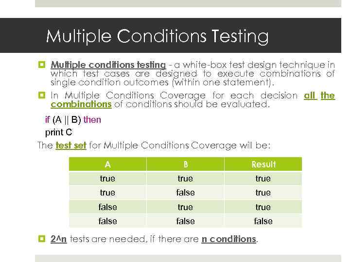 Multiple Conditions Testing Multiple conditions testing - a white-box test design technique in which