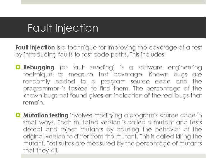 Fault Injection Fault injection is a technique for improving the coverage of a test