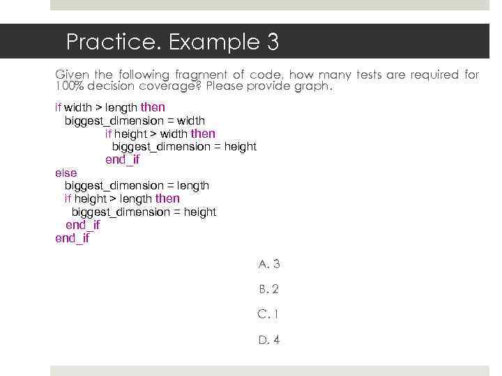 Practice. Example 3 Given the following fragment of code, how many tests are required