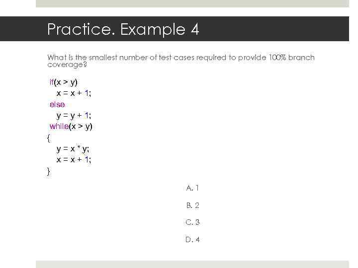 Practice. Example 4 What is the smallest number of test cases required to provide