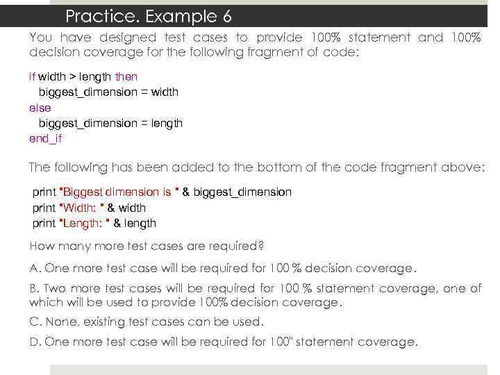 Practice. Example 6 You have designed test cases to provide 100% statement and 100%