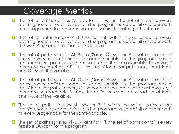 Coverage Metrics The set of paths satisfies All-Defs for P if within the set