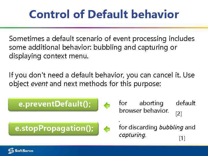 Control of Default behavior Sometimes a default scenario of event processing includes some additional