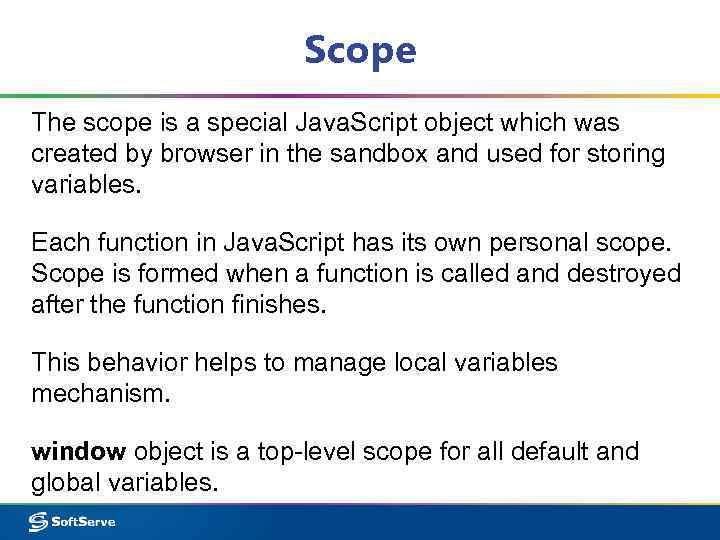 Scope The scope is a special Java. Script object which was created by browser
