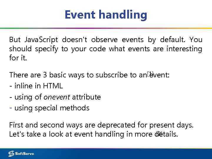 Event handling But Java. Script doesn't observe events by default. You should specify to