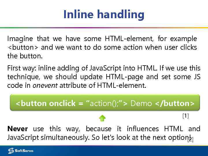 Inline handling Imagine that we have some HTML-element, for example <button> and we want