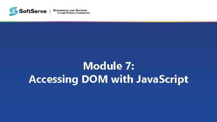 Module 7: Accessing DOM with Java. Script 
