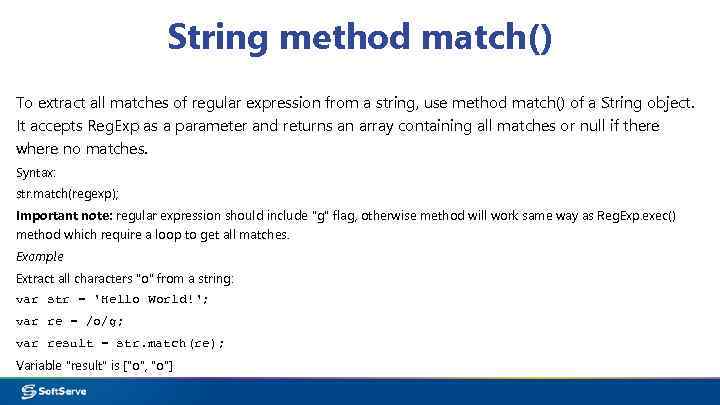 String method match() To extract all matches of regular expression from a string, use