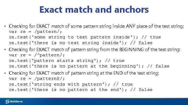 Exact match and anchors ▪ Checking for EXACT match of some pattern string inside