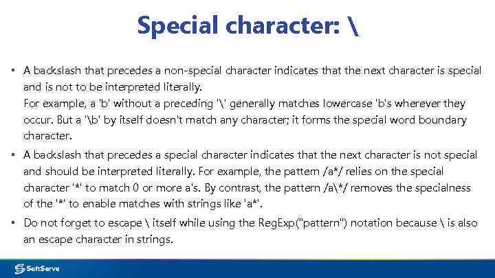 Special character:  ▪ A backslash that precedes a non-special character indicates that the