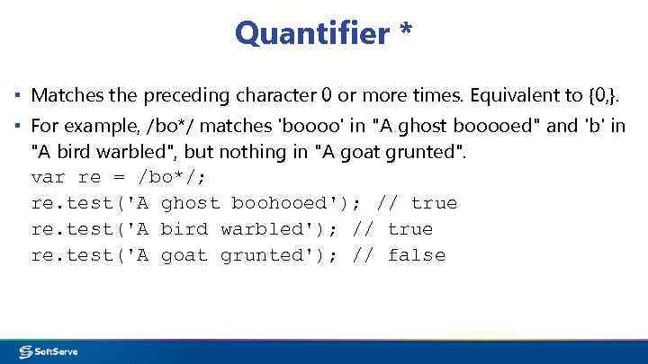 Quantifier * ▪ Matches the preceding character 0 or more times. Equivalent to {0,