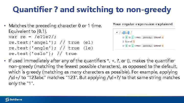 Quantifier ? and switching to non-greedy ▪ Matches the preceding character 0 or 1