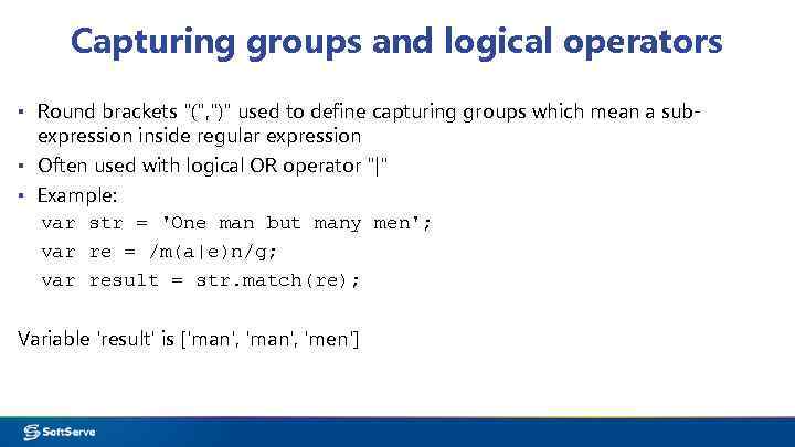 Capturing groups and logical operators ▪ Round brackets 