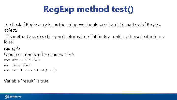 Reg. Exp method test() To check if Reg. Exp matches the string we should