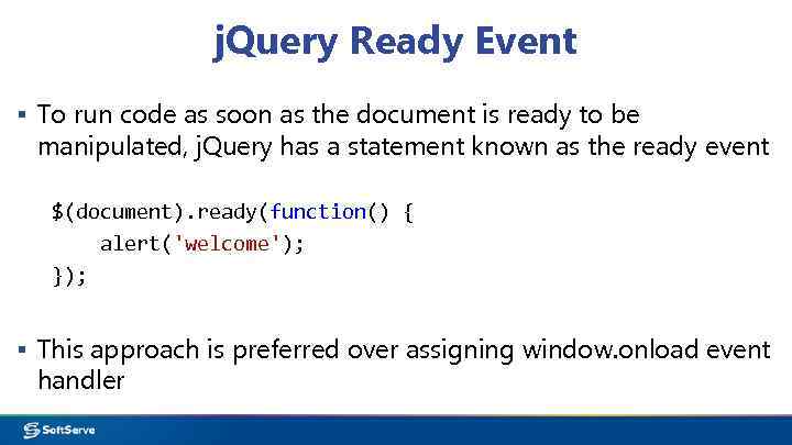 j. Query Ready Event ▪ To run code as soon as the document is