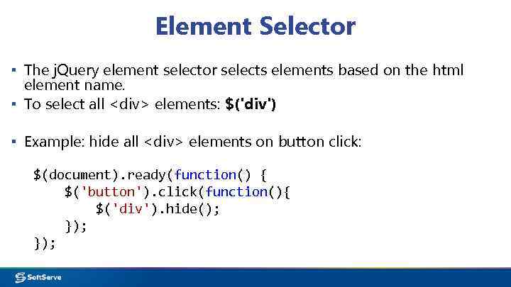Element Selector ▪ The j. Query element selector selects elements based on the html