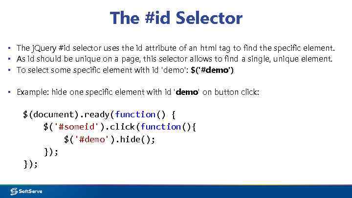 The #id Selector ▪ The j. Query #id selector uses the id attribute of