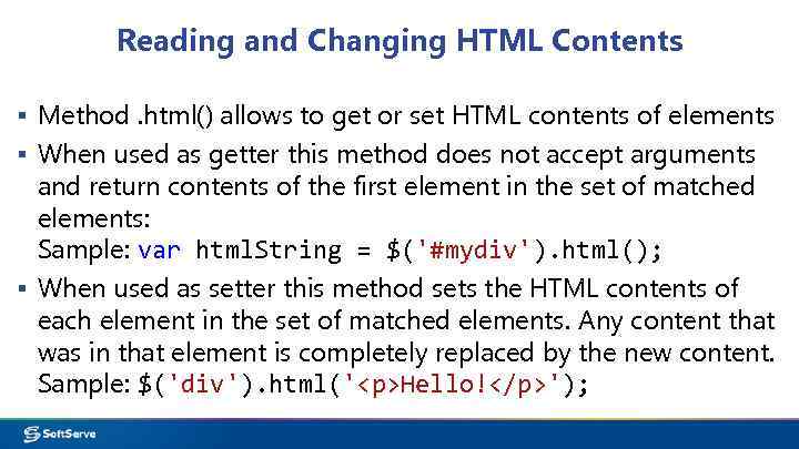Reading and Changing HTML Contents ▪ Method. html() allows to get or set HTML