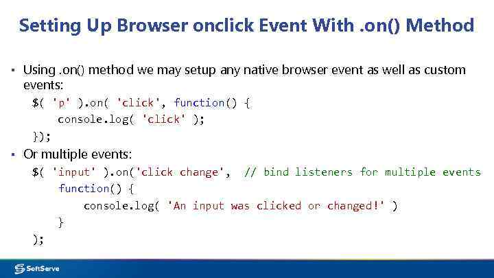Setting Up Browser onclick Event With. on() Method ▪ Using. on() method we may